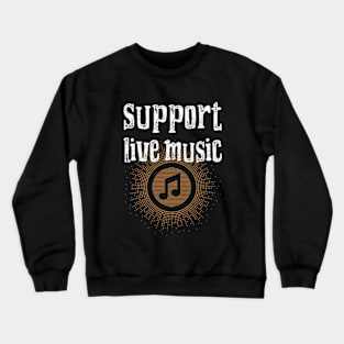 Music Support Live Music Crewneck Sweatshirt